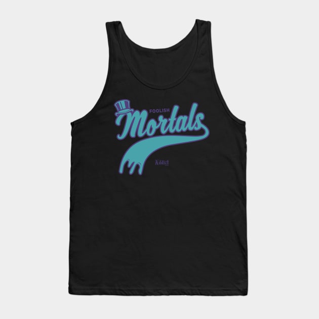 Foolish Mortals Tank Top by addictbrand